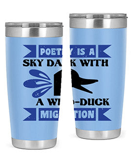 Poetry is a sky dark with a wildduck migration Style 22#- duck- Tumbler