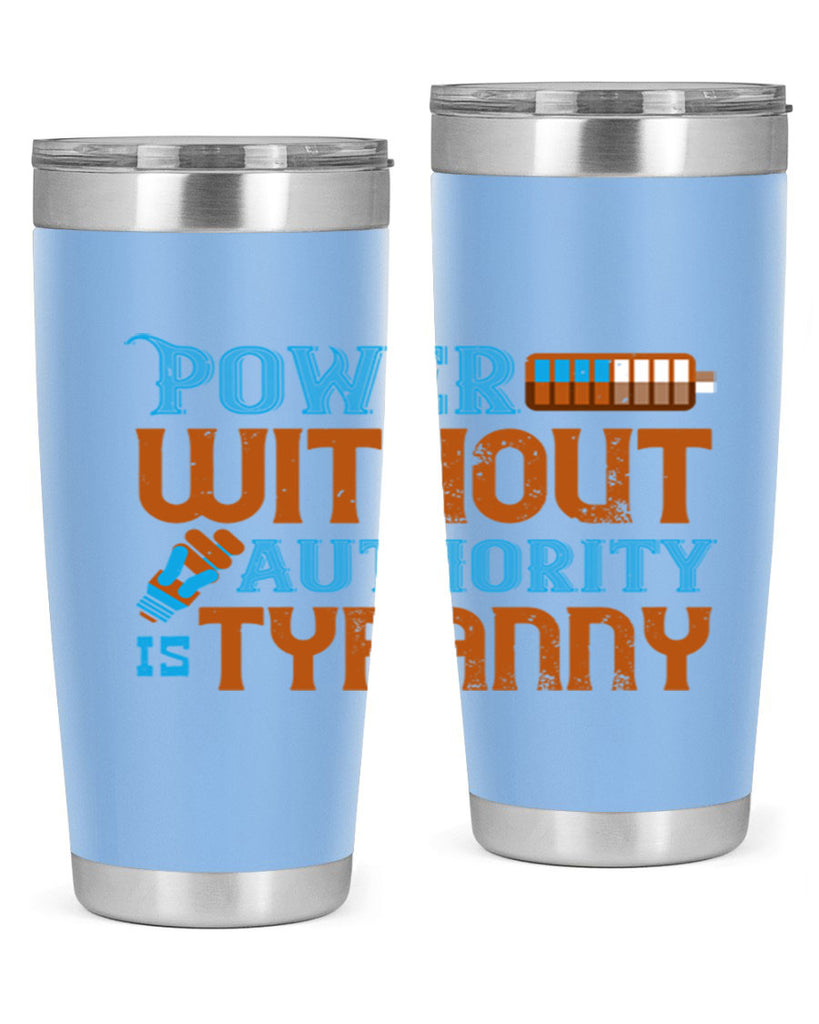 Power without authority is tyranny Style 15#- electrician- tumbler