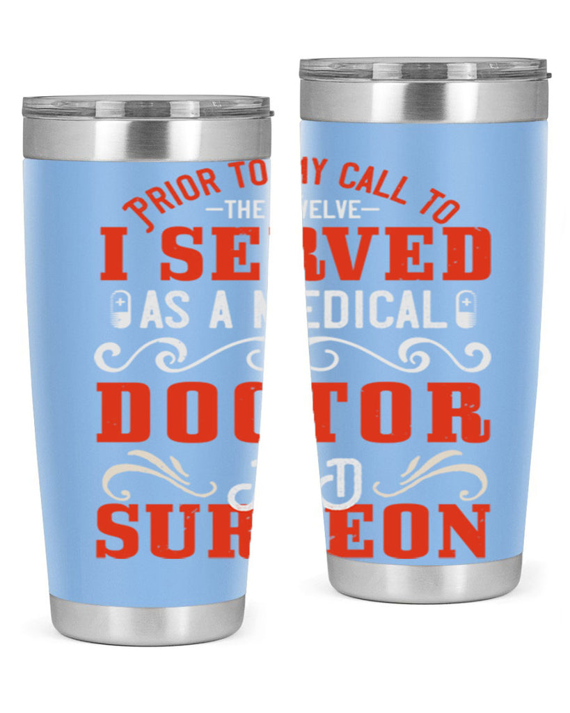 Prior to my call to the Twelve I served as a medical doctor and surgeon Style 27#- medical- tumbler