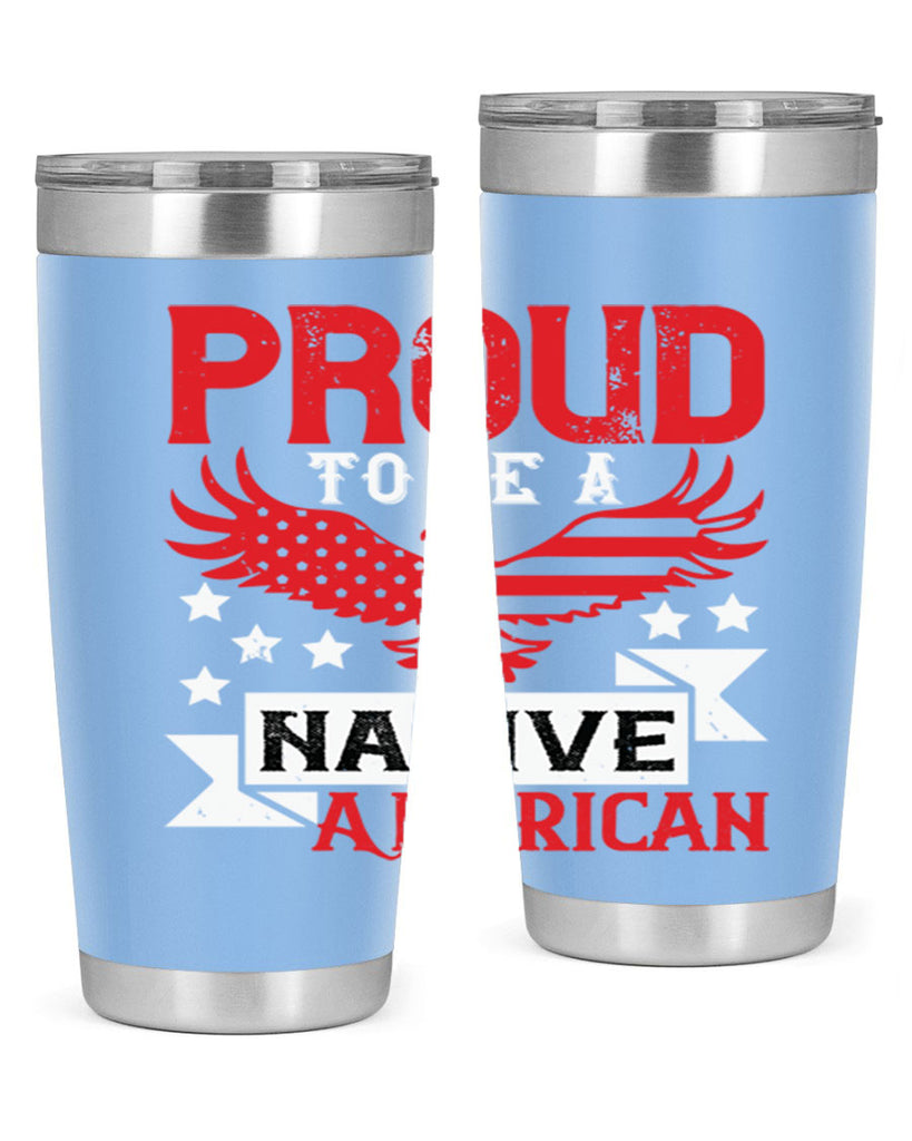 Proud to be a Native American Style 188#- Fourt Of July- Tumbler