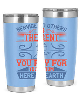 Service to others is the rent you pay for your room here on earth Style 29#- volunteer- Tumbler