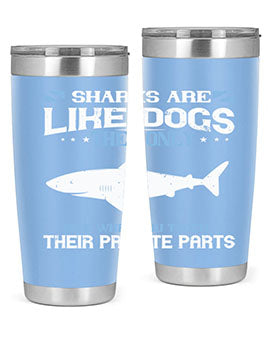 Sharks are like dogs They only bite when you touch their private parts Style 36#- shark  fish- Tumbler