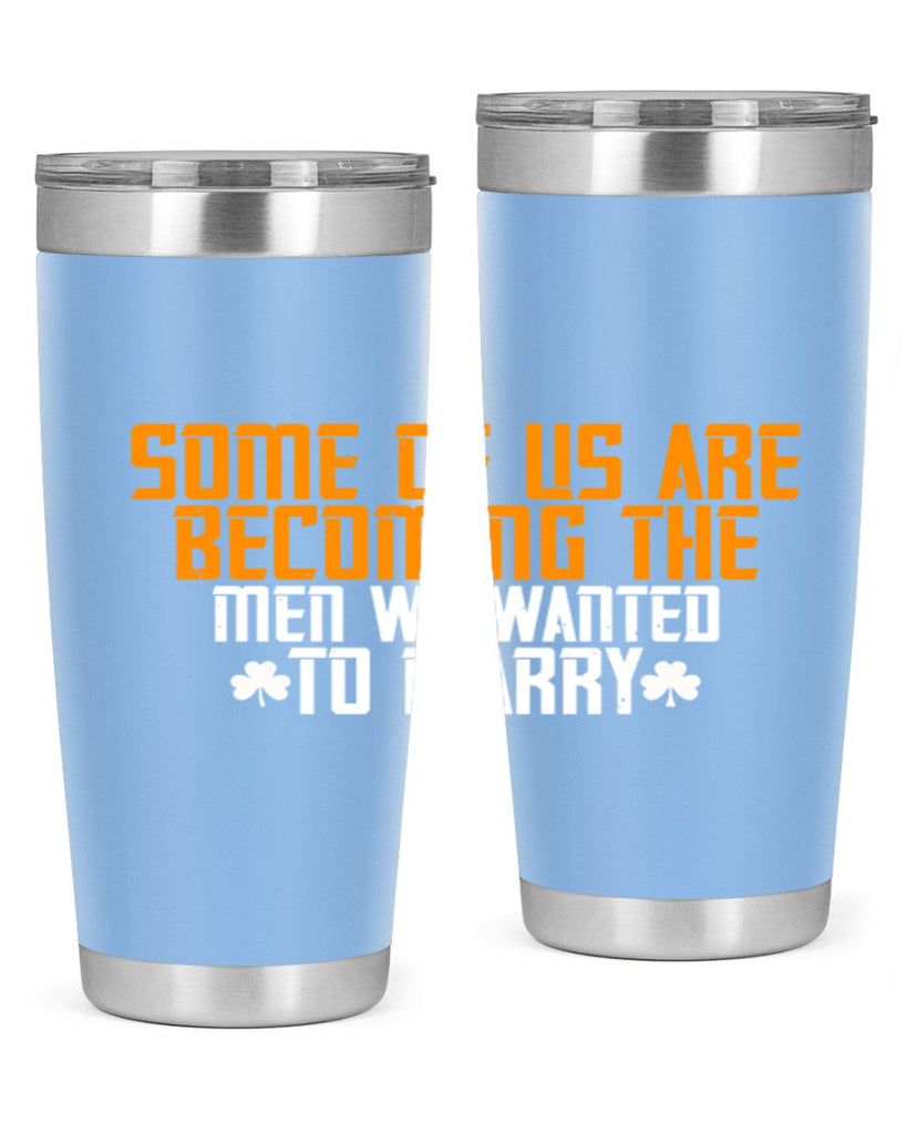 Some of us are becoming the men we wanted to marry Style 37#- womens day- Tumbler