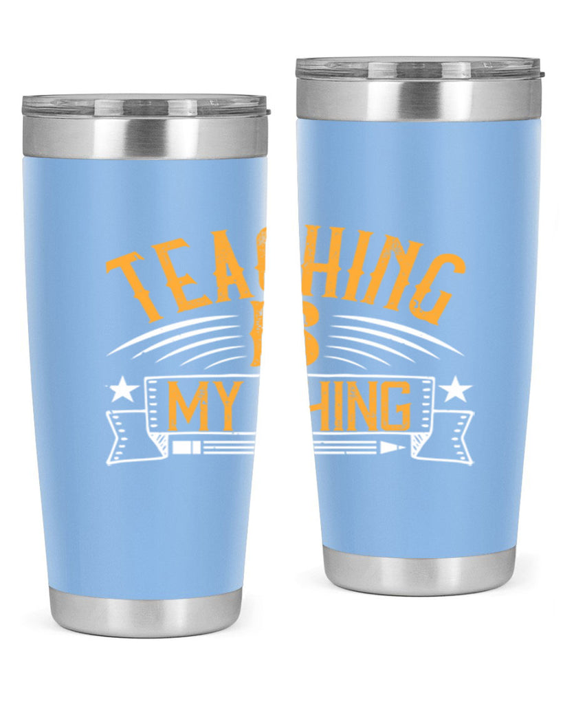 Teaching Is My Thing Style 9#- teacher- tumbler