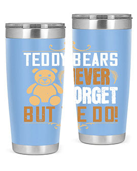 Teddy Bears never forget, but we do! 29#- Bears- Tumbler