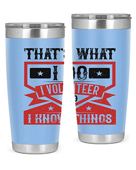 Thats What I Do I Volunteer And I know Things Style 27#- volunteer- Tumbler