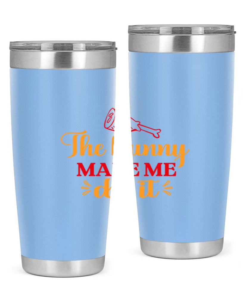 The bunny made me do it 529#- spring- Tumbler