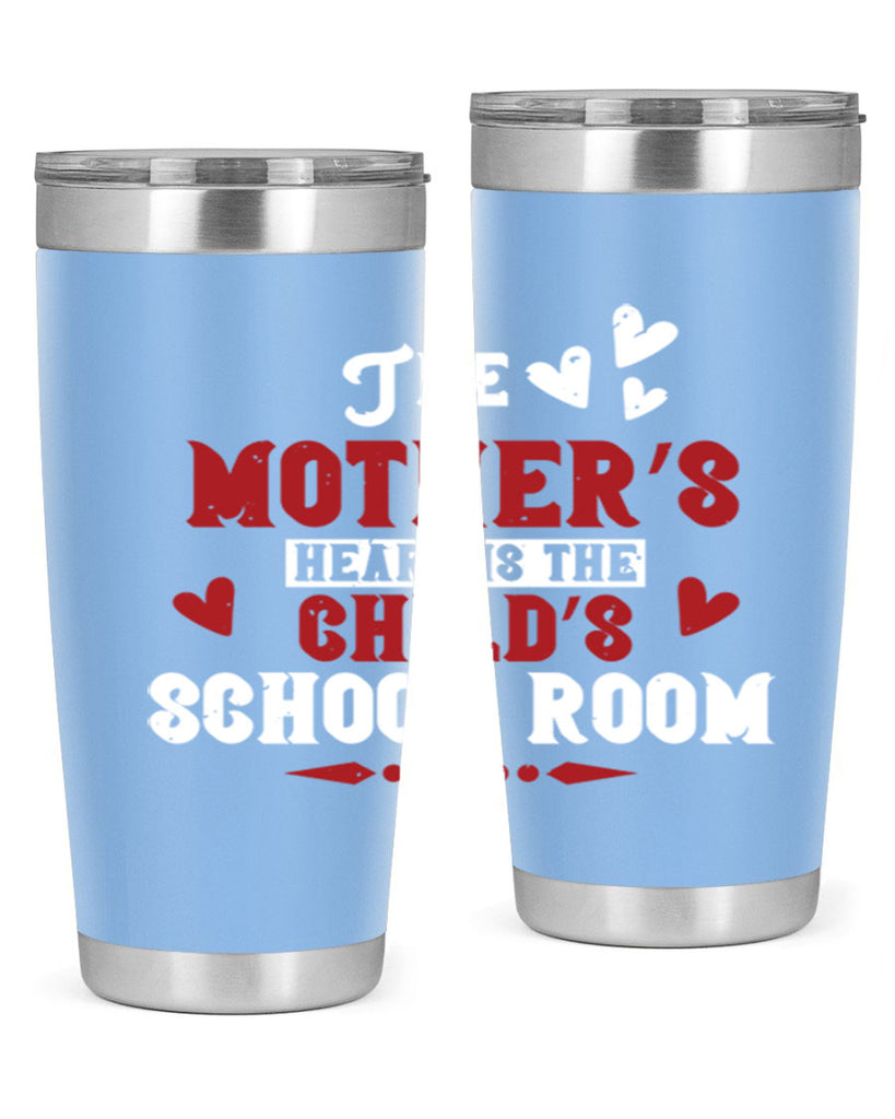 The mother’s heart is the child’s school room Style 15#- baby- Tumbler