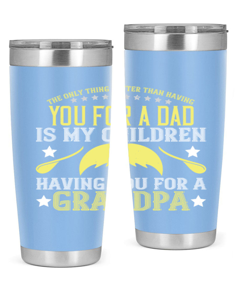 The only thing better 65#- grandpa - papa- Tumbler