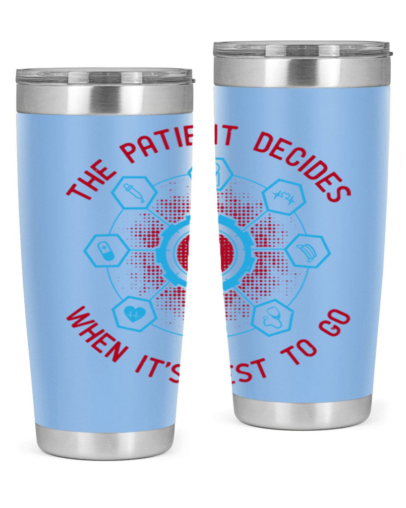 The patient decides when its best to go Style 19#- medical- tumbler