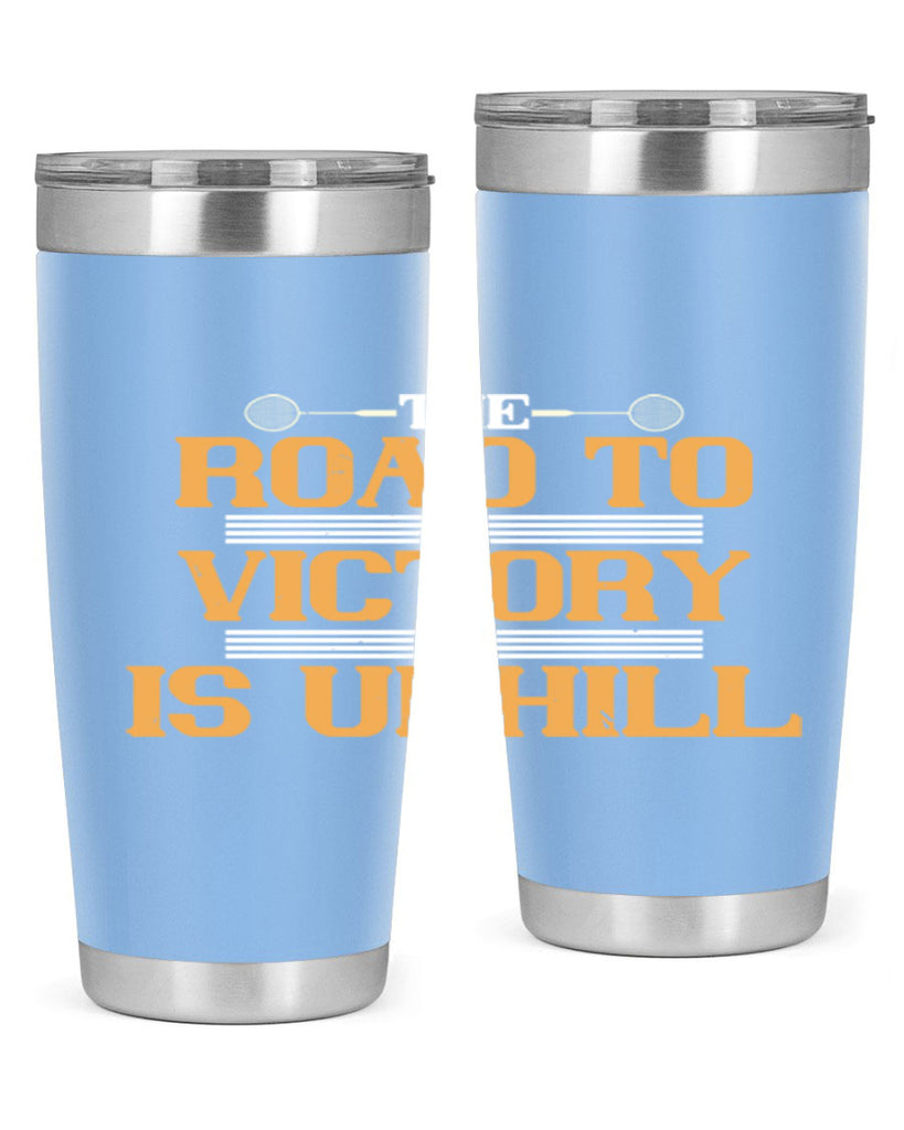 The road to victory is uphill 1822#- badminton- Tumbler