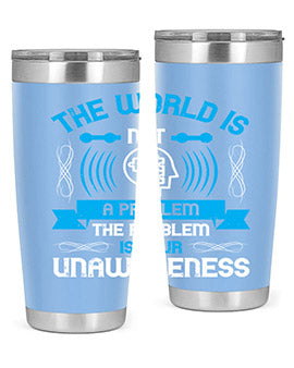The world is not a problem the problem is your unawareness Style 14#- self awareness- Tumbler