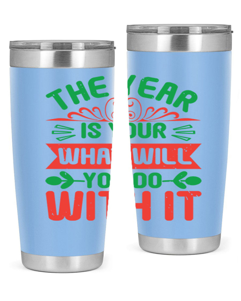 The year is your what will you do with it Style 9#- baby shower- tumbler