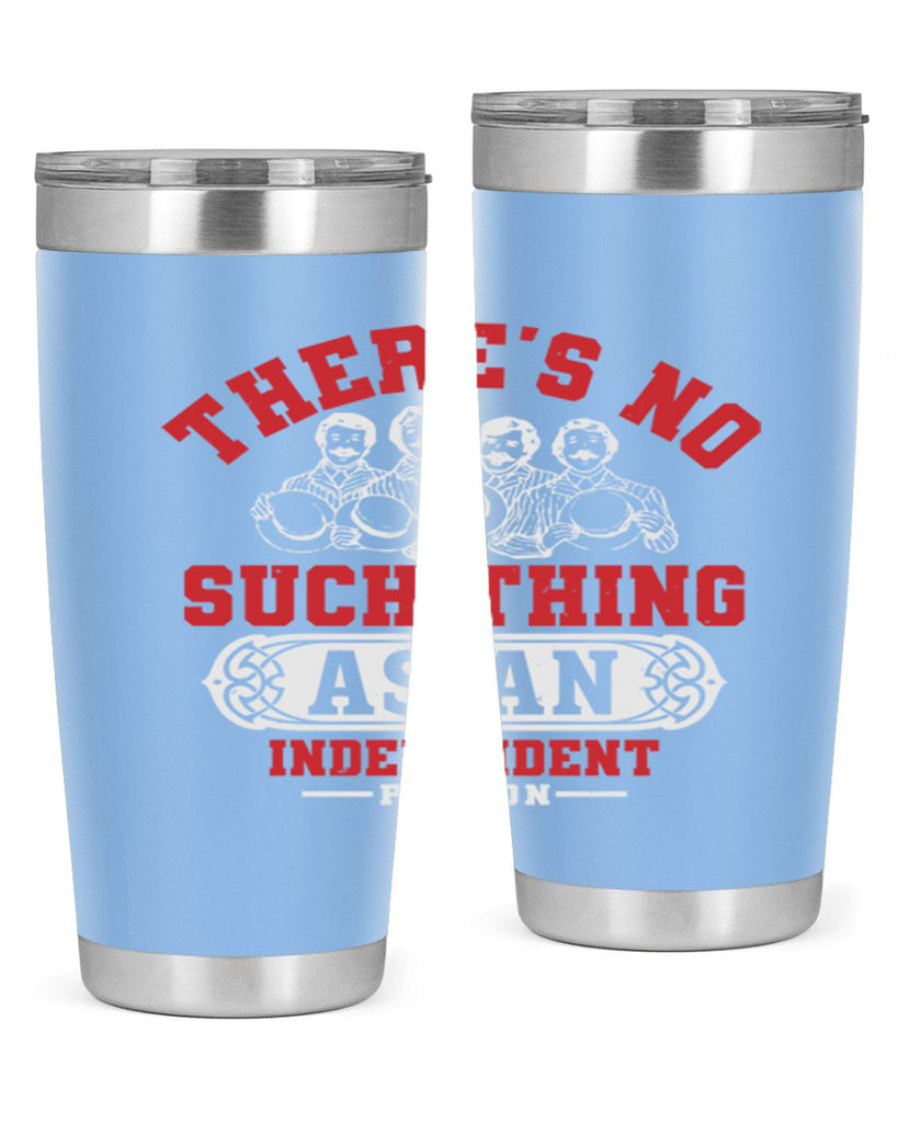 There is no such thing as an independent Style 40#- Fourt Of July- Tumbler