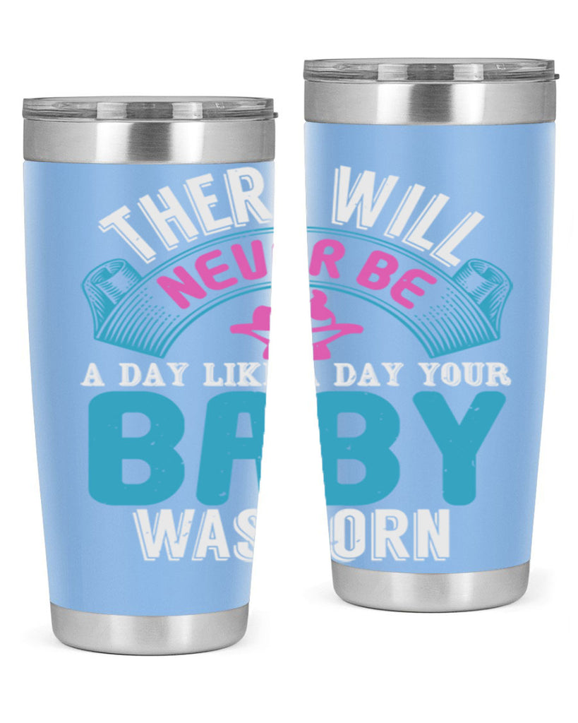 There will never be like when a baby is born Style 167#- baby- tumbler