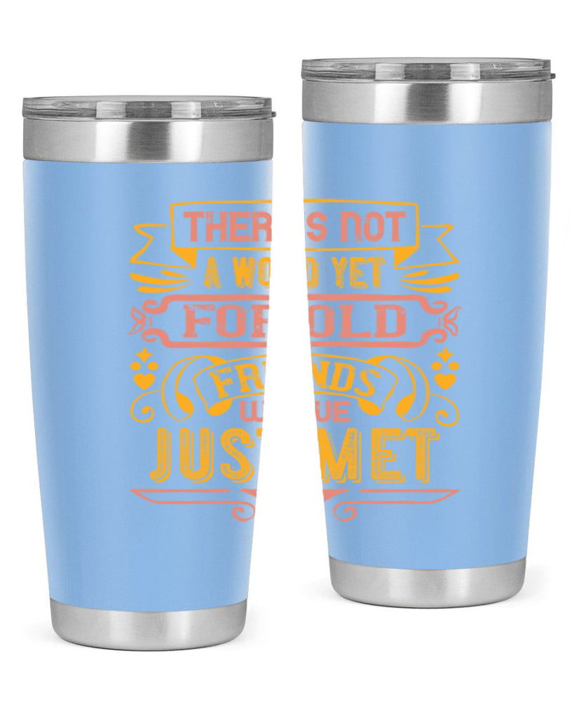 There’s not a word yet for old friends who’ve just met Style 28#- Best Friend- Tumbler