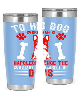To his dog every man is Napoleon hence the constant popularity of dogs Style 144#- dog- Tumbler