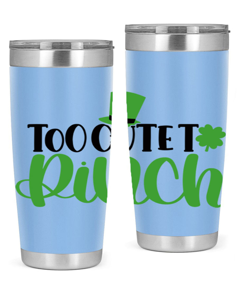 Too Cute To Pinch Style 21#- St Patricks Day- Tumbler