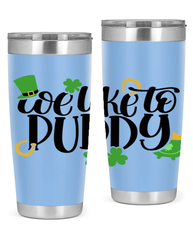 We Like To Puddy Style 17#- St Patricks Day- Tumbler