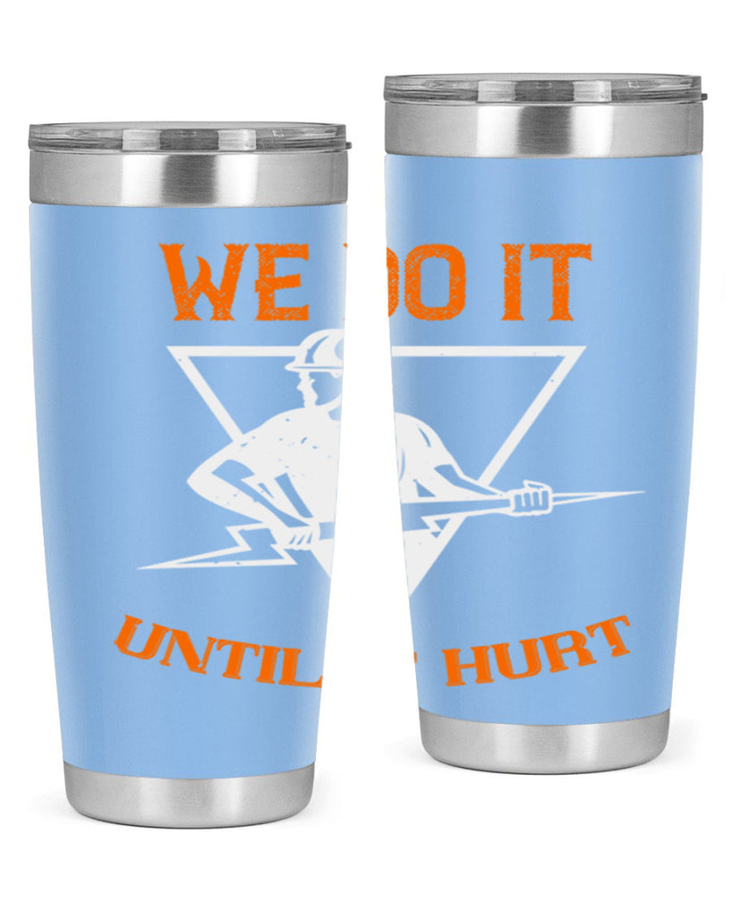 We do it untill it hurt Style 3#- electrician- tumbler