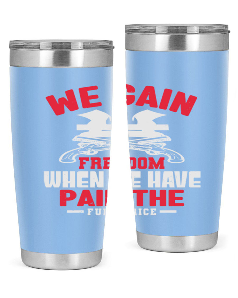 We gain freedom Style 55#- Fourt Of July- Tumbler
