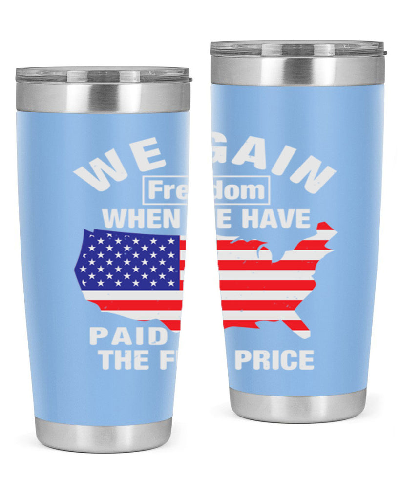 We gain freedom when we have paid the full price Style 51#- Fourt Of July- Tumbler