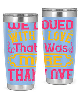 We loved with a love that was more than love Style 12#- dog- Tumbler