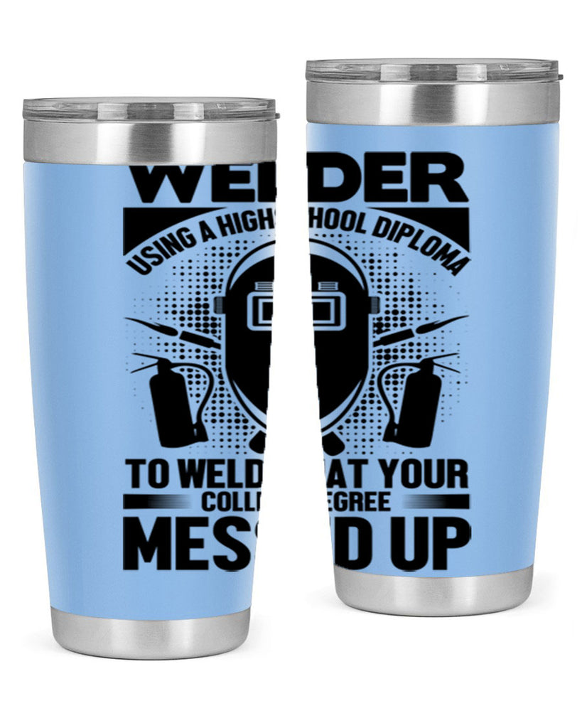Welder using Style 3#- welder- tumbler