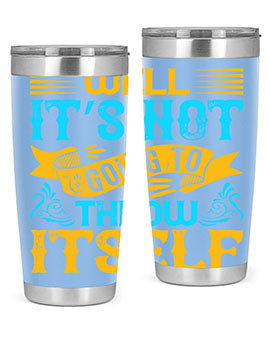 Well It’s Not Going To Throw Itself Style 11#- dog- Tumbler