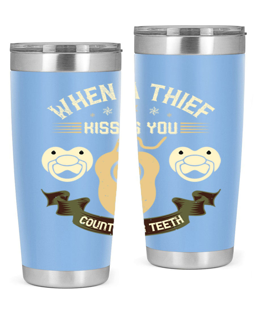 When a thif kisses you count your teeth Style 8#- dentist- tumbler