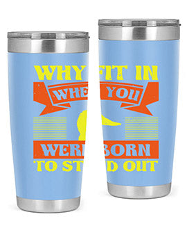 Why Fit In When You Were Born to Stand Out Style 7#- duck- Tumbler