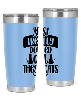 Yes I Really Do Need Style 109#- cat- Tumbler