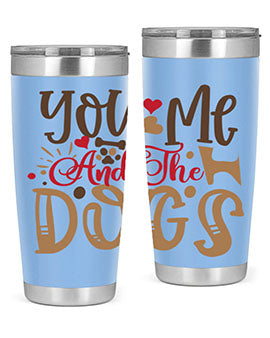 You Me And The Dogs Style 52#- dog- Tumbler