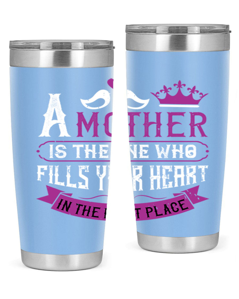 a mother is the one who 34#- mothers day- Tumbler