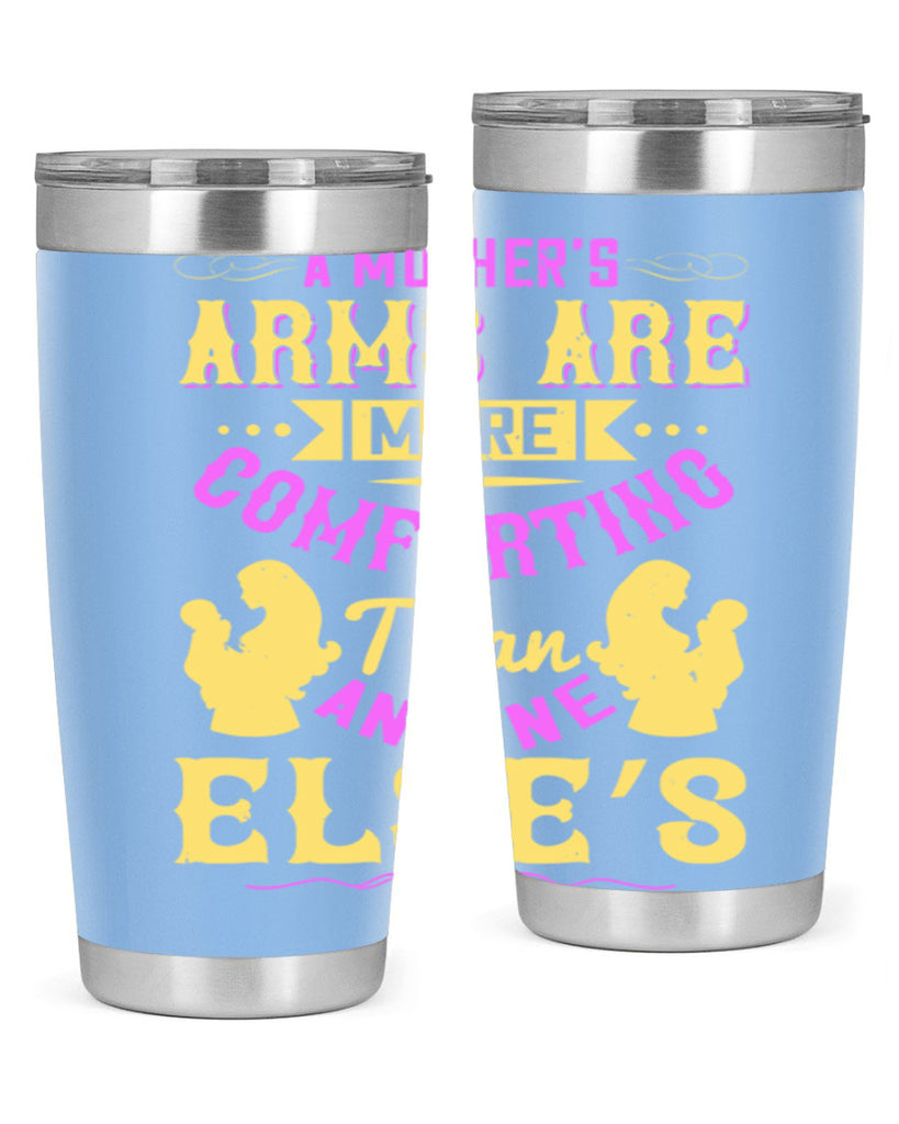 a mother’s arms are more comforting than anyone else’s 235#- mom- Tumbler