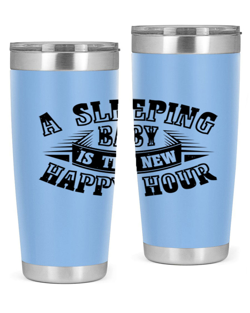 a sleeping baby is the new happy hour 11#- mothers day- Tumbler