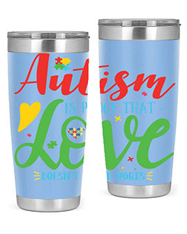 autism is proof that love doesnt i need words Style 7#- autism- Tumbler
