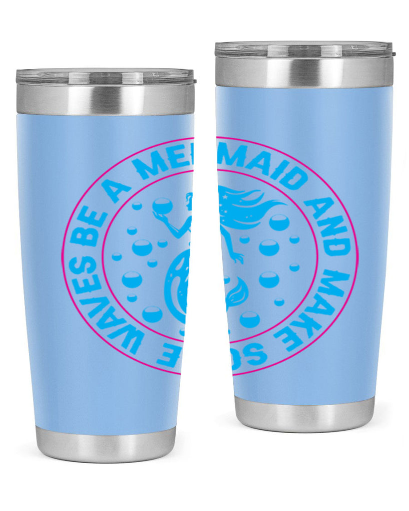 be a mermaid and make some waves 43#- mermaid- Tumbler
