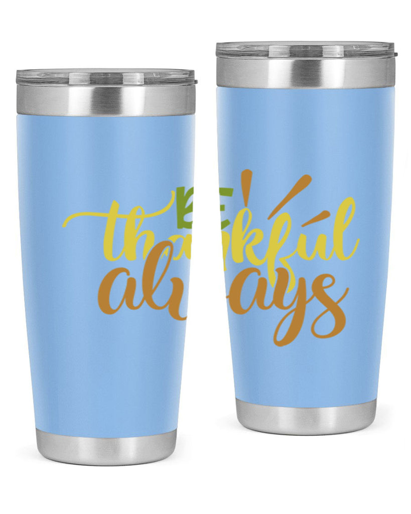 be thankful always 64#- thanksgiving- Tumbler