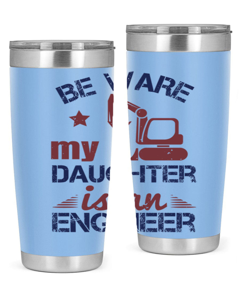 be ware my daughter is an engineer Style 28#- engineer- tumbler