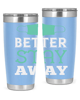 better stay away Style 37#- corona virus- Tumbler