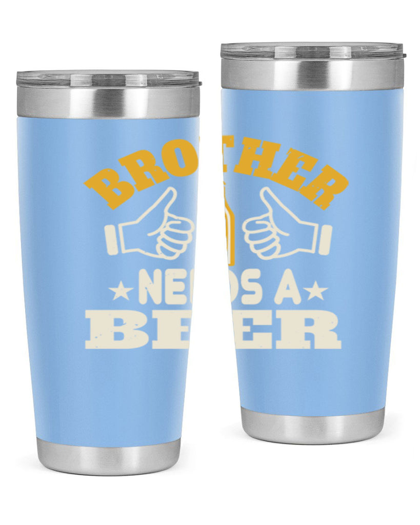 brother needs a beer 97#- beer- Tumbler