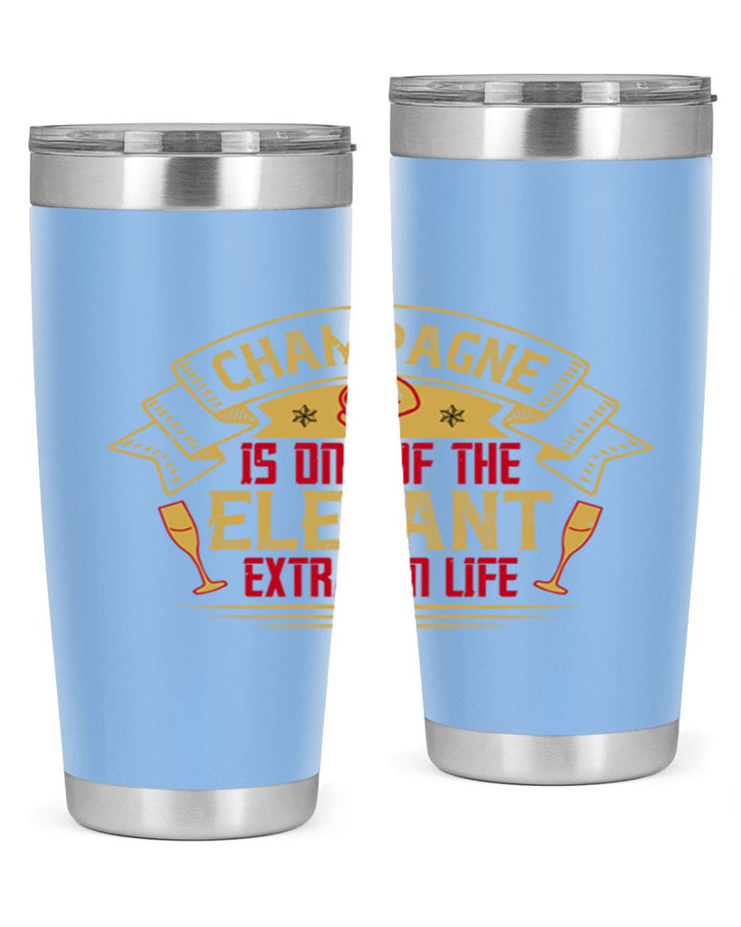 champagne is one of the elegant extras in life 9#- drinking- Tumbler