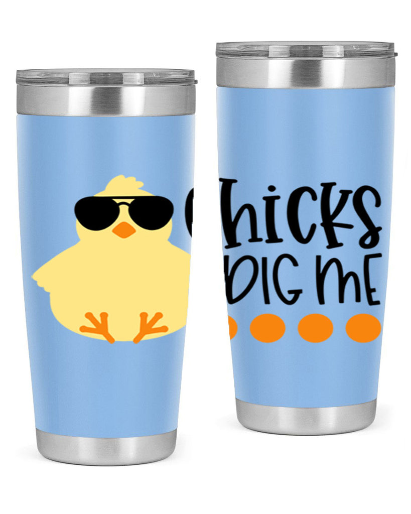 chicks dig me 65#- easter- Tumbler