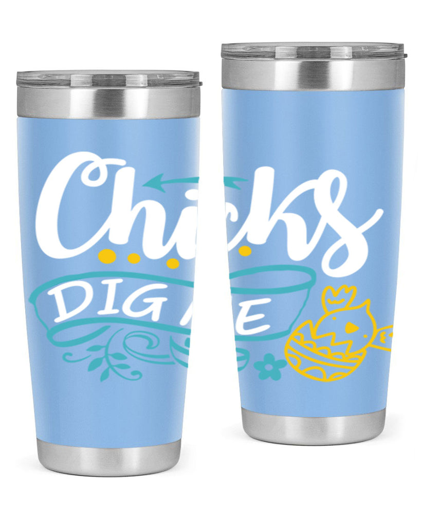 chicks dig me 99#- easter- Tumbler