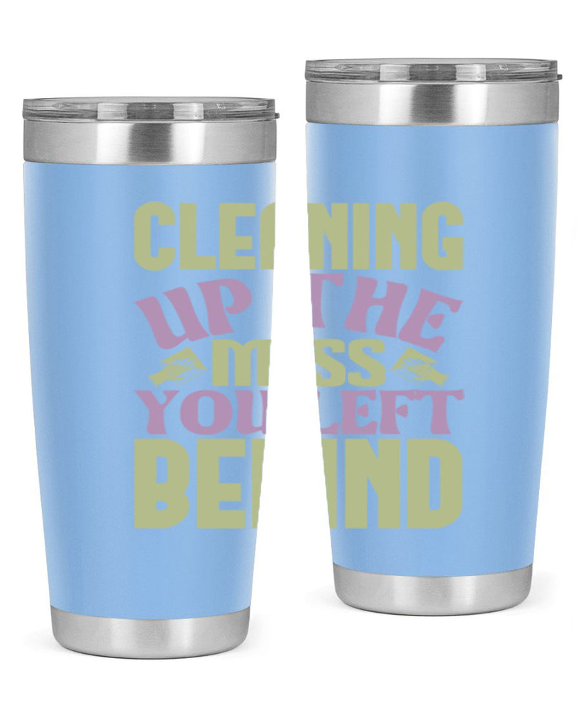 cleaning up the mess you left behind Style 40#- cleaner- tumbler