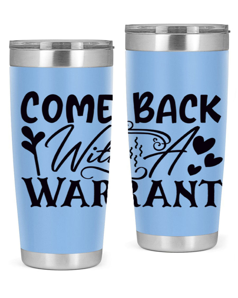 come back with a warrant 83#- home- Tumbler
