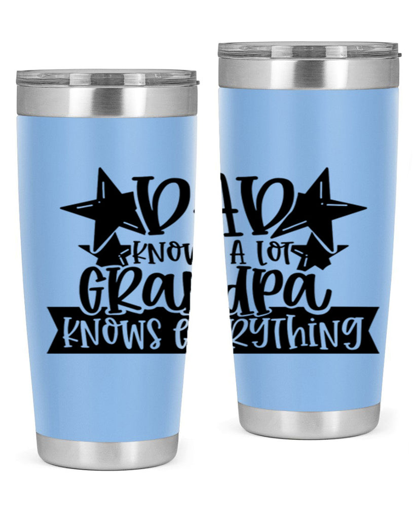 dad knows a lot grandpa knows everything 65#- fathers day- Tumbler
