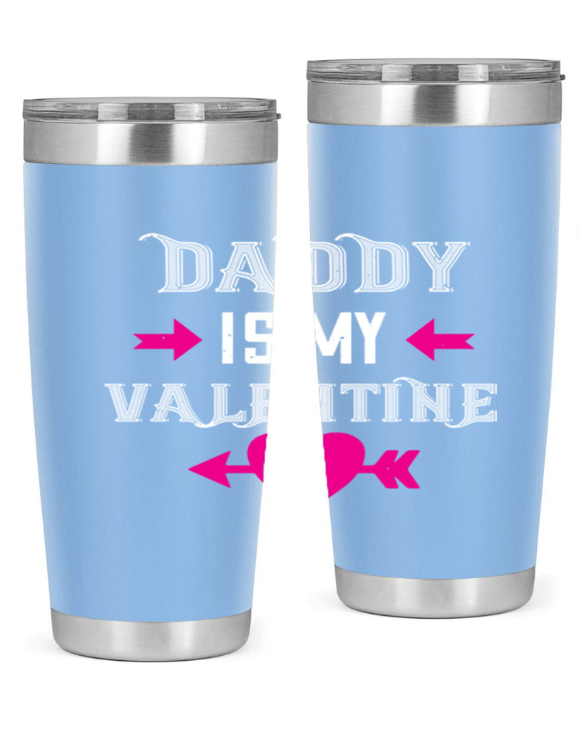 daddy is my valentine 64#- valentines day- Tumbler