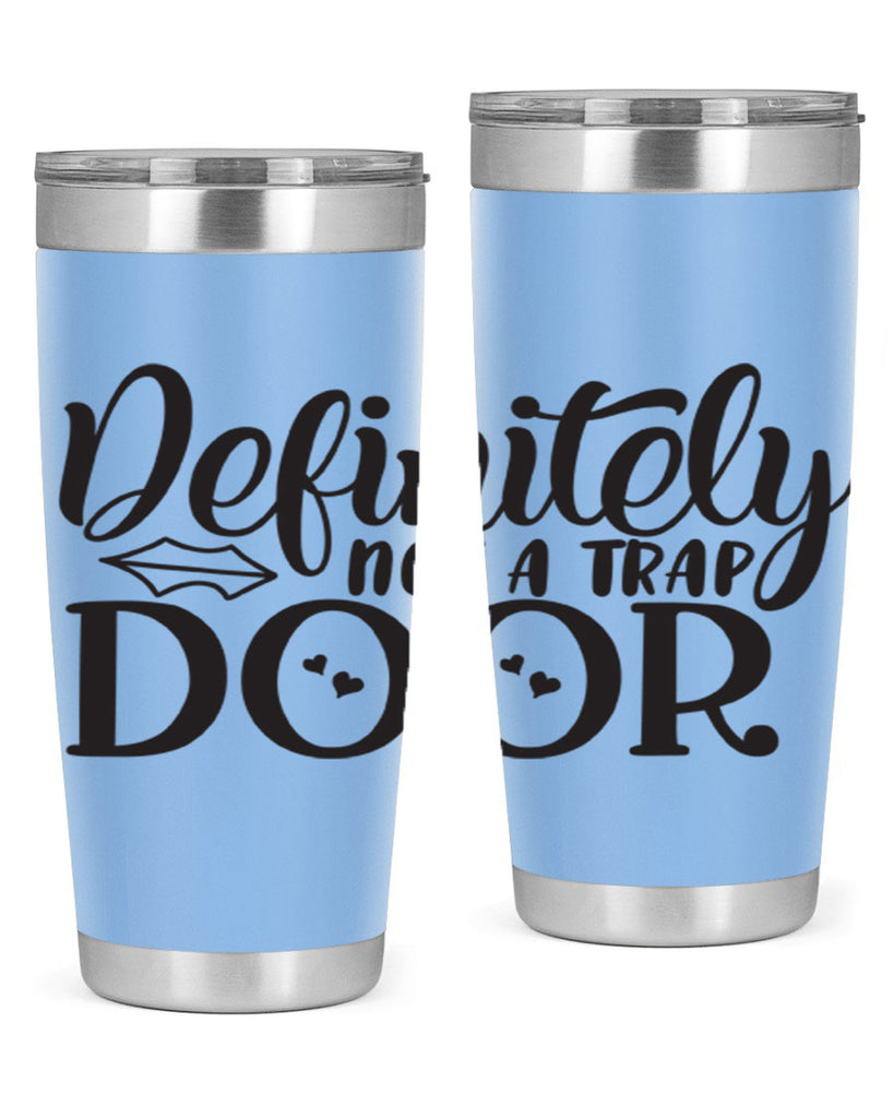 definitely not a trap door 78#- home- Tumbler